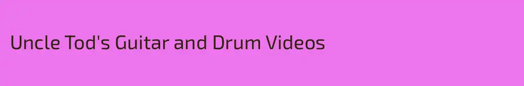 Uncle Tod's Guitar and Drum Videos
